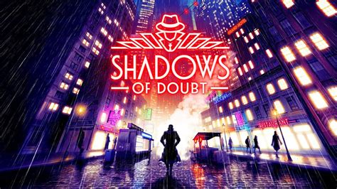 Shadows Of Doubt First Look At Incredibly Promising Immersive