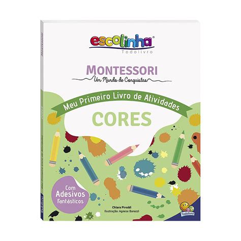 Escolinha Montessori Meu Primeiro Livro Atividades Cores Todolivro