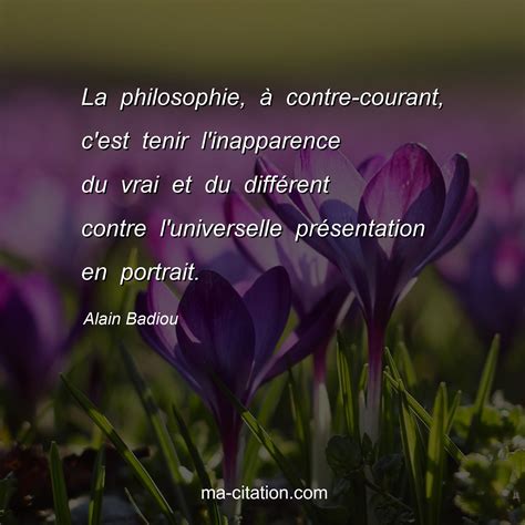 La Philosophie Contre Courant C Est Tenir L Inapparence Du Vrai Et