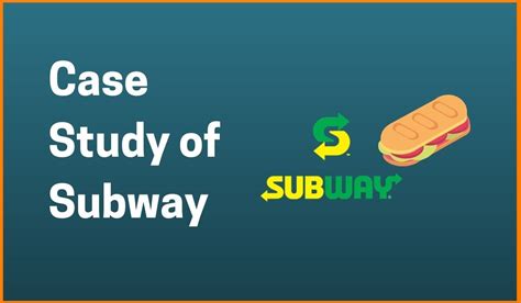 The Case Study of ever growing sandwich restaurant: Subway