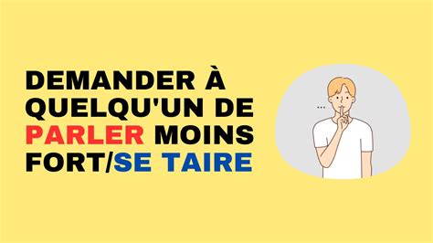 Learn French Ask To Speak Less Loudly Be Silent All French