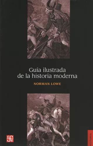 Guia Ilustrada De La Historia Moderna Norman Lowe Cuotas Sin Interés