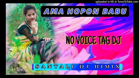 Ama Hopon Babu New Voice Tag Dj Rimix Song Santali Dj Rimix Song Dj