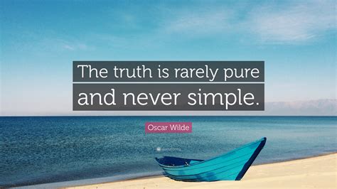 Oscar Wilde Quote The Truth Is Rarely Pure And Never Simple”