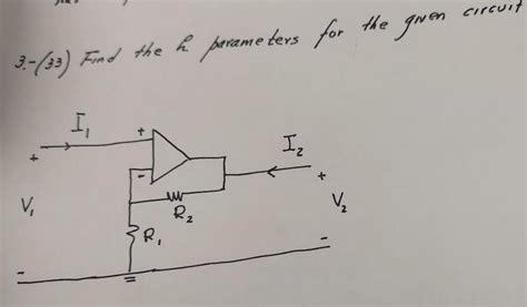 Solved 3 33 Find The H Parameters For I₁ I₂ Ww R₂ V₁ 3r₁