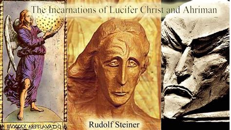 The Incarnations Of Lucfier Christ And Ahriman By Rudolf Steiner