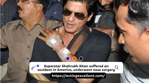 Superstar Shahrukh Khan Suffered An Accident In America Underwent Nose