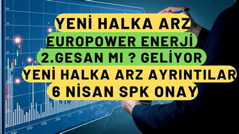 Europower Enerji Halka arz Onay YENİ HALKA ARZ borsa halkaarz