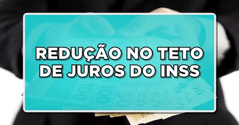 Redu O Nos Juros Inss Vantagens E Riscos Do Empr Stimo Consignado