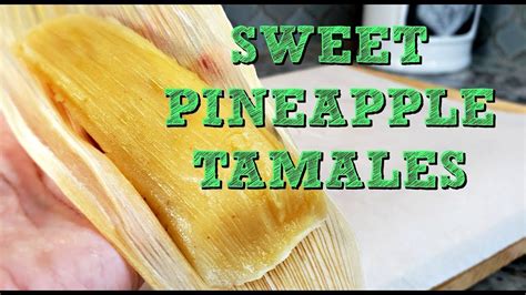 Sweet Pineapple Tamales Recipe How To Make Tamales Simply Mama