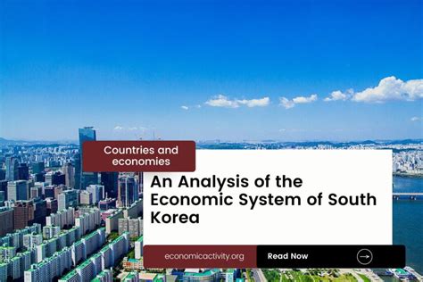 An Analysis of the Economic System of South Korea - Economic Activity