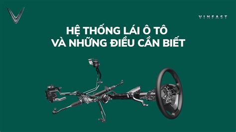 Hệ thống lái ô tô cấu tạo phân loại và nguyên lý hoạt động