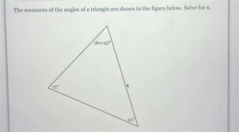 Solved The Measures Of The Angles Of A Triangle Are Shown In The Figure Below Solve For X Math