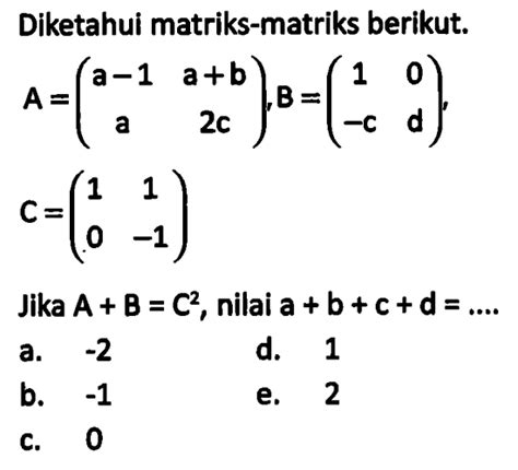 Diketahui Matriks Matriks Berikut Aa 1 Ab A 2c B1