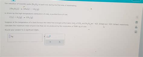 Solved The reduction of iron(III) oxide (Fe2O3) to pure iron | Chegg.com