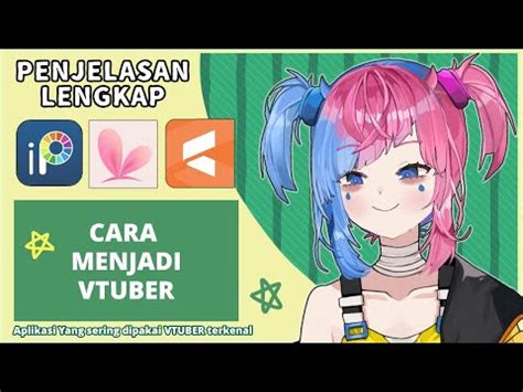 Cara Jadi Vtuber Serta Aplikasi Alat Yang Digunakan Dan Apa Itu Vtuber