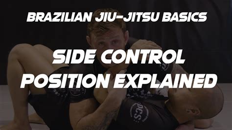 Basics Of The Side Control Position In Brazilian Jiu Jitsu Youtube