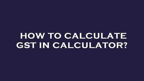 How To Calculate Gst In Calculator Youtube