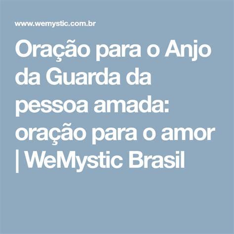 3 Oração Ao Anjo Da Guarda Da Pessoa Amada Para Unir Casal