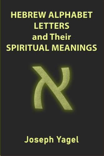 Hebrew Alphabet Letters And Their Spiritual Meanings Symbolic Meanings