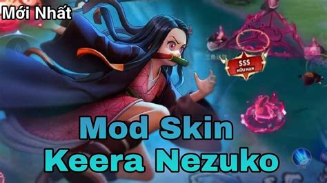 MOD SKIN KEERA NEZUKO MÙA 25 FULL HIỆU ỨNG ÂM THANH YouTube