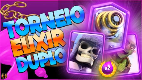 Deck Para Torneio Do Elixir Duplo No Clash Royale Youtube