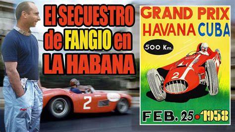 El Secuestro De Fangio En La Habana Grand Prix Havana Cuba