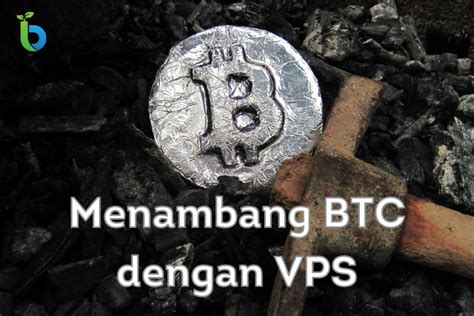 Cara Mining Bitcoin Dengan Vps Investbro