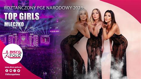 Top Girls Mleczko Roztańczony PGE Narodowy 2023 Disco Polo eu YouTube