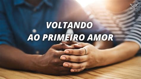 Voltando Ao Primeiro Amor Pr Sidnei Bearare Youtube