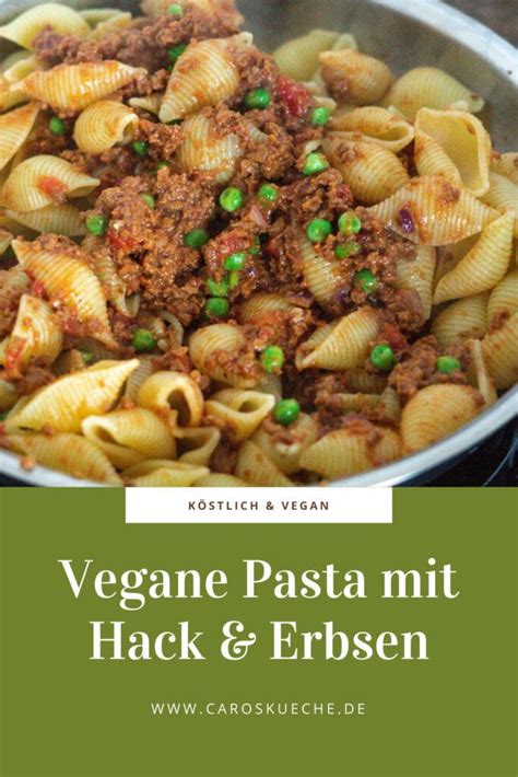 Vegane Indian Style Pasta Mit Hack Erbsen Caros K Che