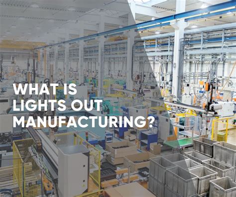 What Is Lights Out Manufacturing Clear Object