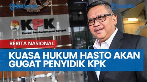 Kuasa Hukum Hasto Kristiyanto Akan Gugat Penyidik KPK Ke PN Jakarta