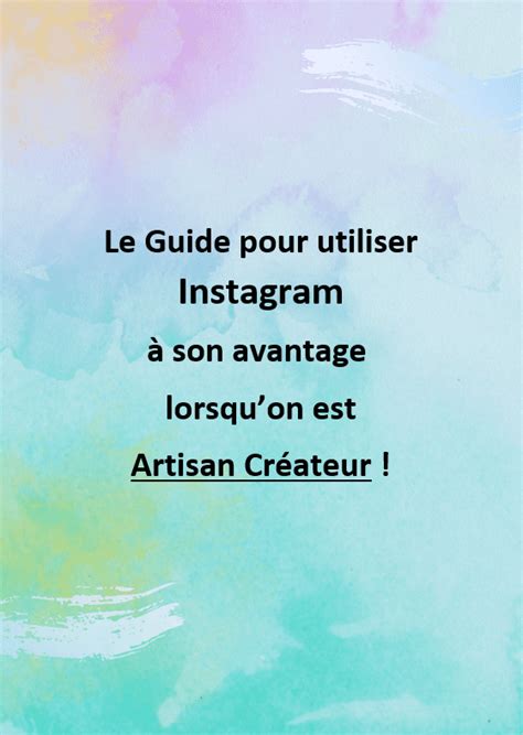 Le guide pour utiliser Instagram à son avantage lorsquon est Artisan