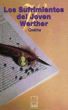 Libro Los Sufrimientos Del Joven Werther De Johann Wolfgang Von Goethe