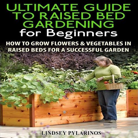 2015 The Ultimate Guide To Raised Bed Gardening For Beginners 2nd