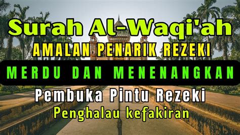 Surah Al Waqi Ah Amalan Ampuh Penarik Rezeki Dari Segala Arah