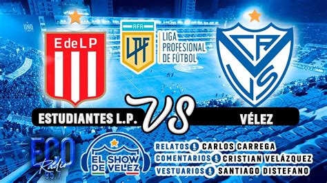 Estudianteslp Vs VÉlez En Vivo 🔴 ⚽🎙️ Fecha 15 Liga Profesional