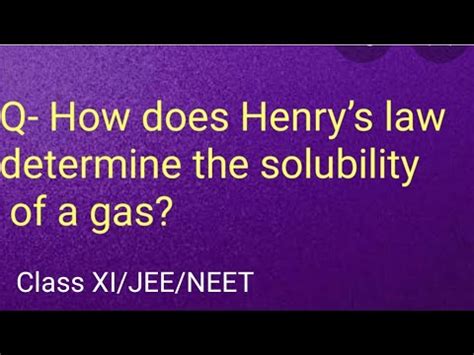 Q How Does Henrys Law Determine The Solubility Of A Gas YouTube