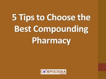 Ppt Tips To Choose Best Compounding Pharmacy Powerpoint Presentation