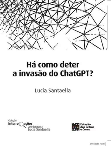 Ha Como Deter A Invasao Do Chatgpt Mercadolivre