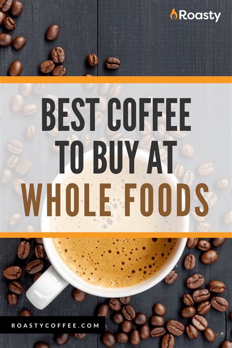 Best Coffee To Buy At Whole Foods In For The Money