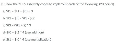 Solved Show The MIPS Assembly Codes To Implement Each Of The Chegg