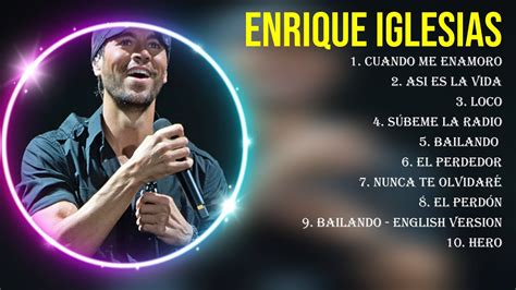 Las Mejores Canciones Del álbum Completo De Enrique Iglesias 2024 Youtube