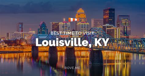 Best Time To Visit Louisville Ky 2024 Weather And 16 Things To Do