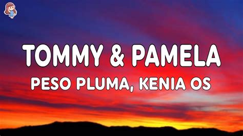 Tommy Pamela Lyrics Letra Peso Pluma Kenia Os Youtube