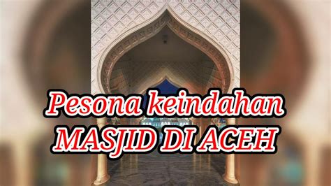 KEINDAHAN Mesjid Aceh Seuramoe Mekkah YouTube