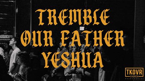 TAKEOVER WORSHIP TREMBLE OUR FATHER YESHUA SPONTANEOUS YouTube