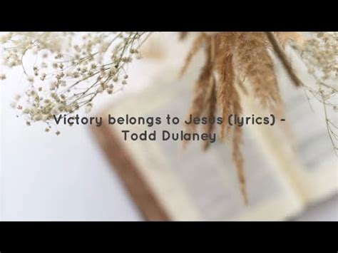 Victory Belongs To Jesus Lyrics Todd Dulaney YouTube