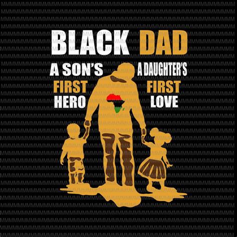 Black Dad Svg A Sons First Hero A Daughters First Love Fathers